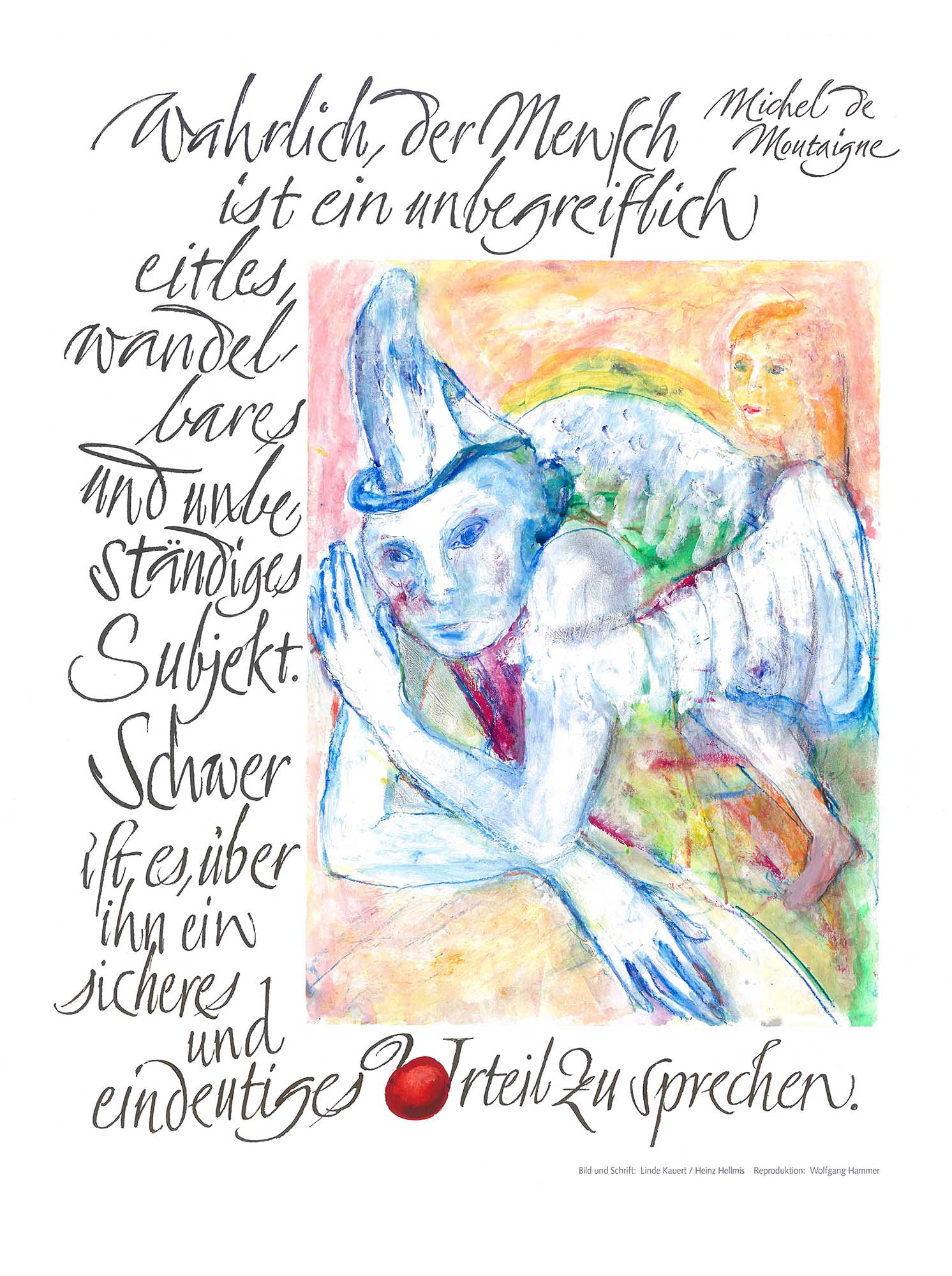 WAHRLICH, DER MENSCH IST …